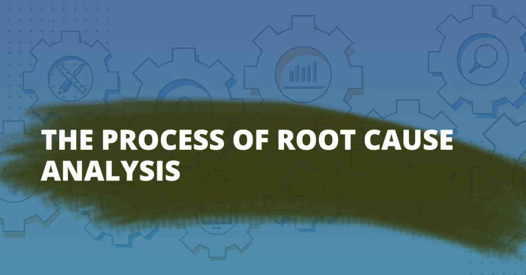 the process of root cause analysis